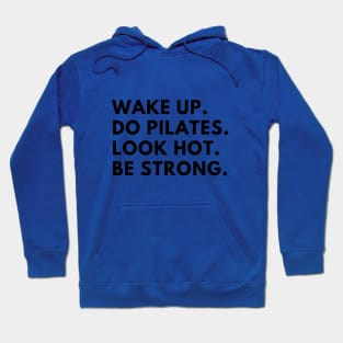 Wake up. Do Pilates. Look hot. Be strong. Hoodie